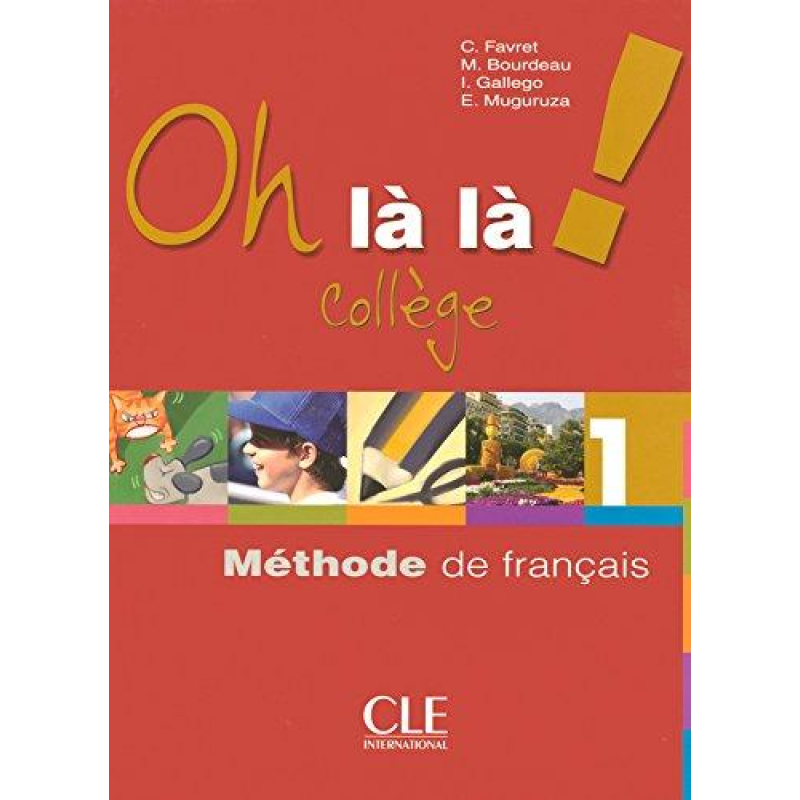 Oh La La! College 1 livre de l'eleve Cahier d`exercices Oh La La! College 1 livre de l'eleve Cahier d`exercices