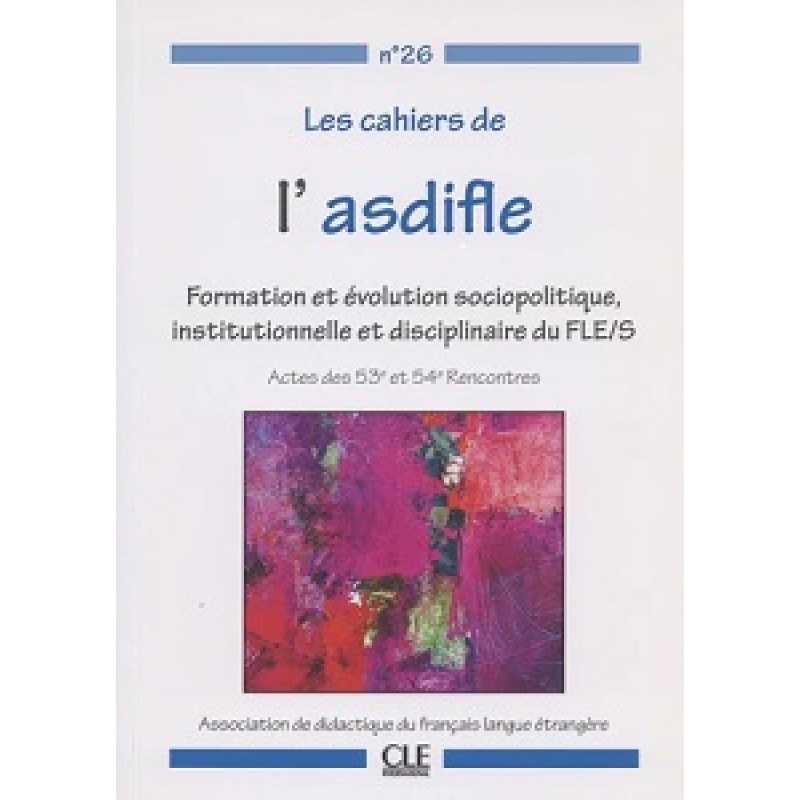Les cahiers de l'asdifle numero 26 actes des 53e et 54e rencontres Les cahiers de l'asdifle numero 26 actes des 53e et 54e rencontres