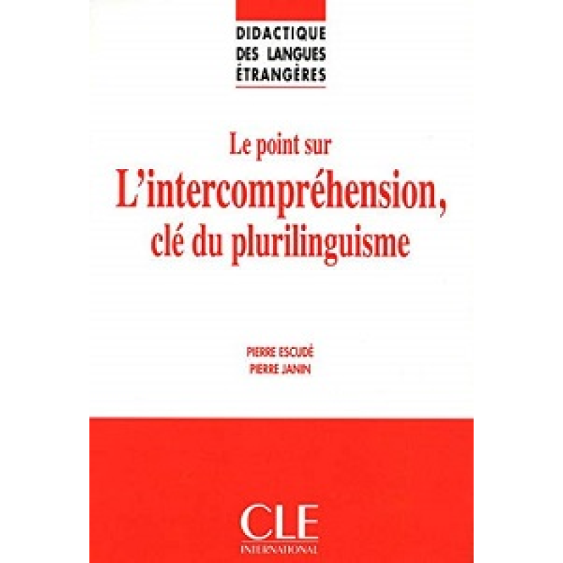 DLE Didactique DES Langues Etrangeres: Le Point Sure L'Intercomprehension, Cle Du Plurilinguisme DLE Didactique DES Langues Etrangeres: Le Point Sure L'Intercomprehension, Cle Du Plurilinguisme