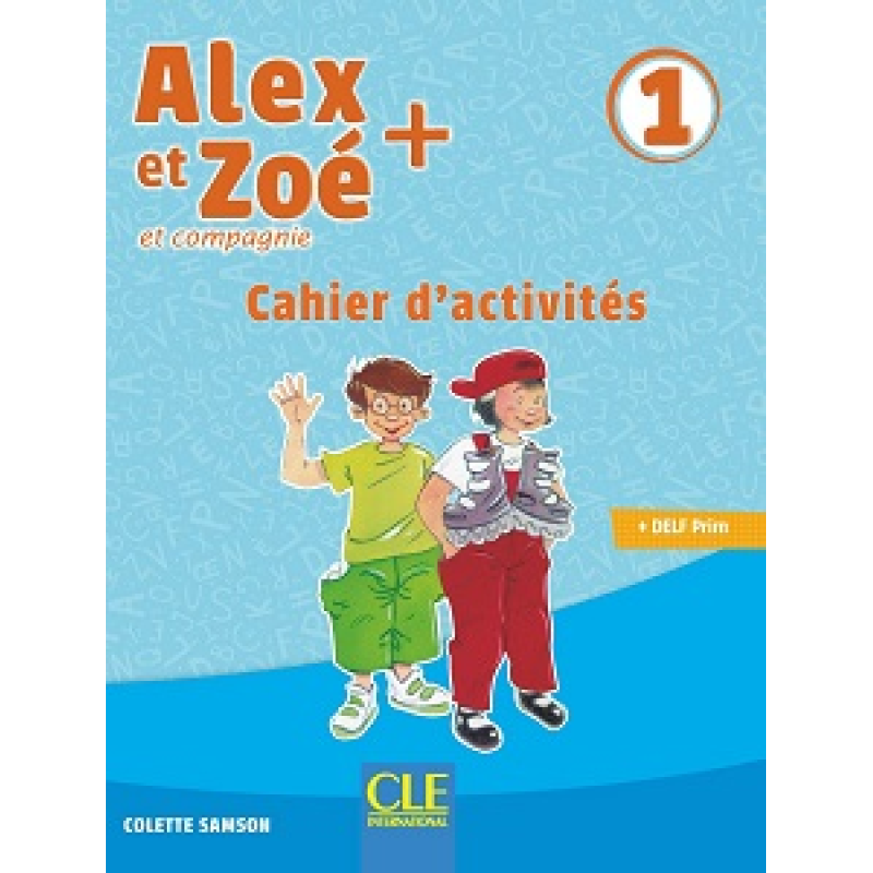 Alex et Zoe+ 1 Cahier d'activités Alex et Zoe+ 1 Cahier d'activités