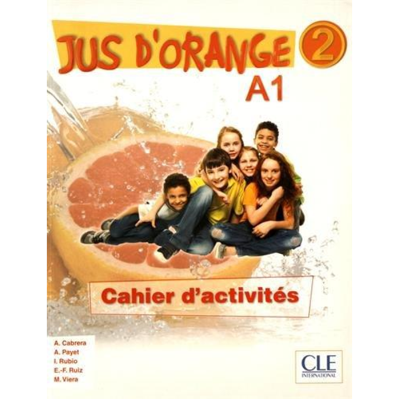 Jus D'orange 2 (A1) Cahier d`exercices Jus D'orange 2 (A1) Cahier d`exercices