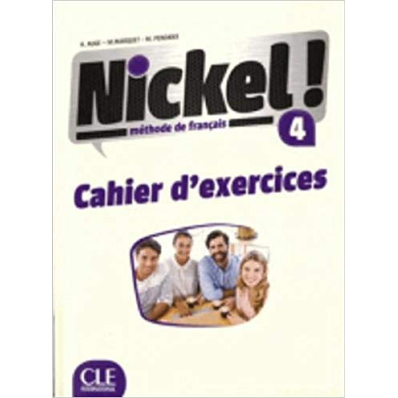 Nickel! Niveau 4 Cahier d'exercises Nickel! Niveau 4 Cahier d'exercises