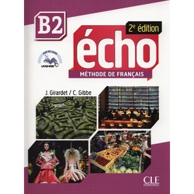 Echo 2e édition B2 Livre + CD-mp3 + livre-web Echo 2e édition B2 Livre + CD-mp3 + livre-web
