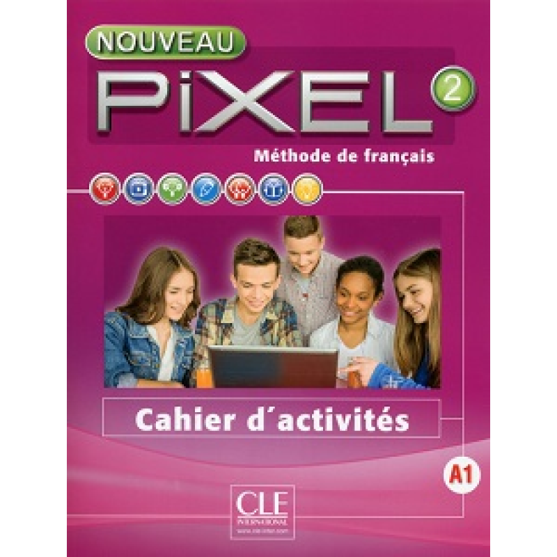 Pixel Nouveau 2 Cahier d'activités Pixel Nouveau 2 Cahier d'activités