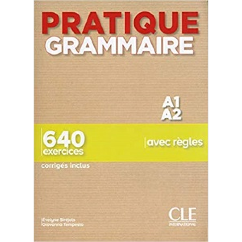 Pratique Grammaire A1/A2 Livre + Corrigés Pratique Grammaire A1/A2 Livre + Corrigés