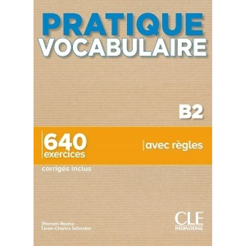 Pratique Vocabulaire B2 + Corrigés Pratique Vocabulaire B2 + Corrigés