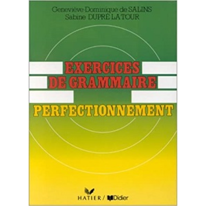 Je pratique: Exercices de Grammaire Perfectionnement Cahier