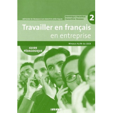Travailler en Francais en Entreprise A2/B1 Guide Pedagogique
