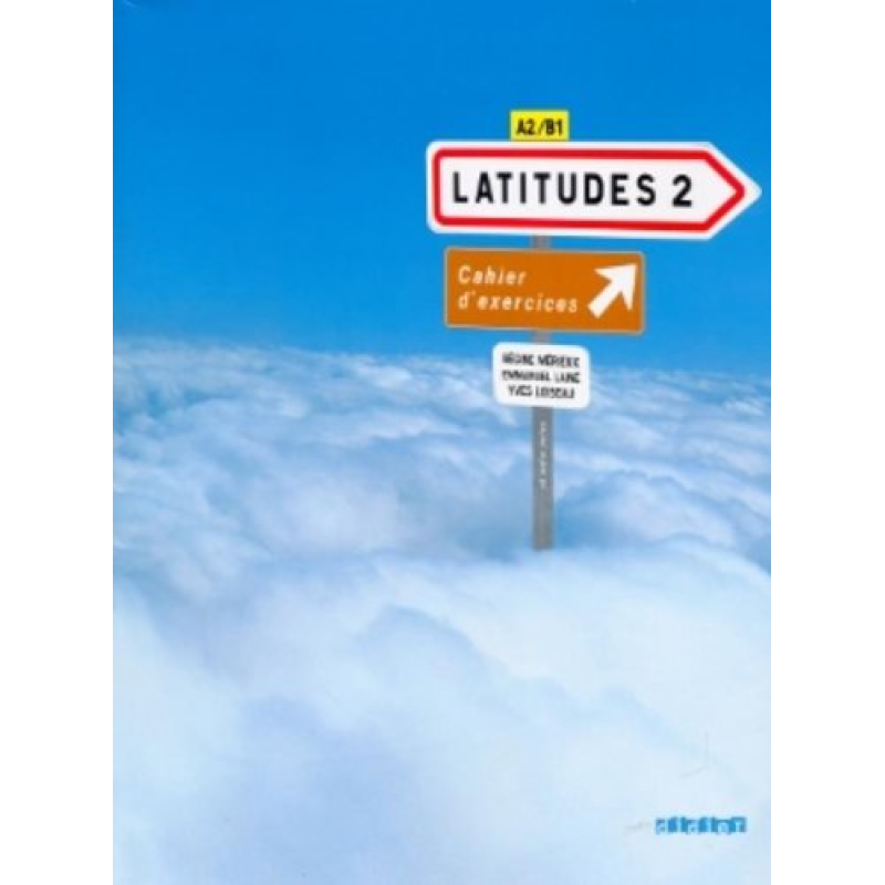 Latitudes 2 Cahier d'exercices + CD audio Latitudes 2 Cahier d'exercices + CD audio