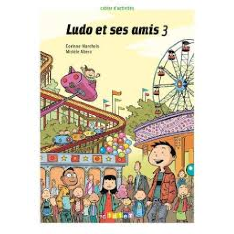 Ludo et ses amis 3 Cahier d'exercices Ludo et ses amis 3 Cahier d'exercices