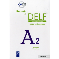 Reussir Le DELF Scolaire et Junior A2 2009 Guide