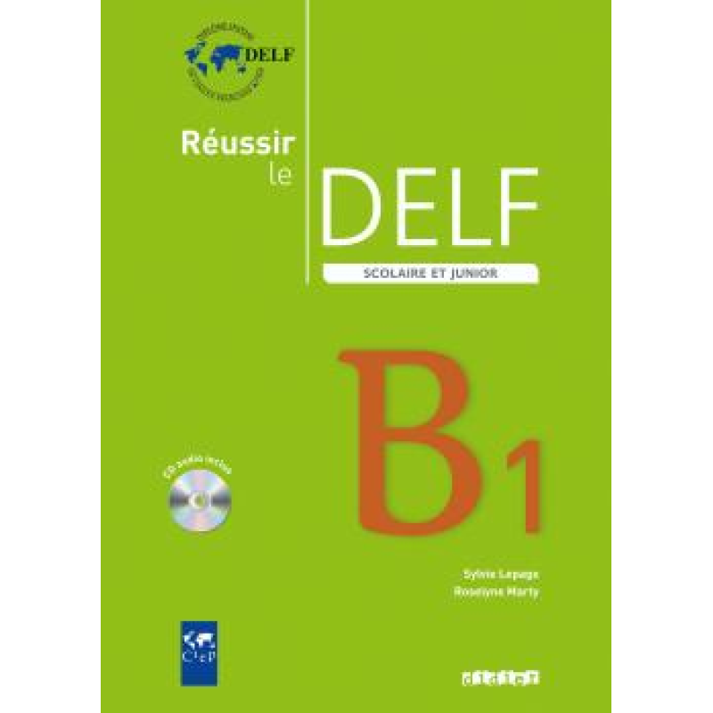 Reussir Le DELF Scolaire et Junior B1 2009 Reussir Le DELF Scolaire et Junior B1 2009
