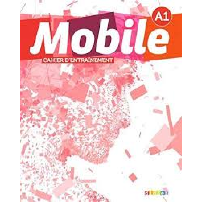 Mobile A1 Cahier d'exercices Mobile A1 Cahier d'exercices