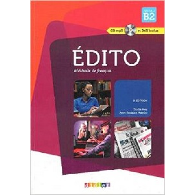 Edito B2 3e Edition Livre eleve + DVD-Rom (audio et video) Edito B2 3e Edition Livre eleve + DVD-Rom (audio et video)