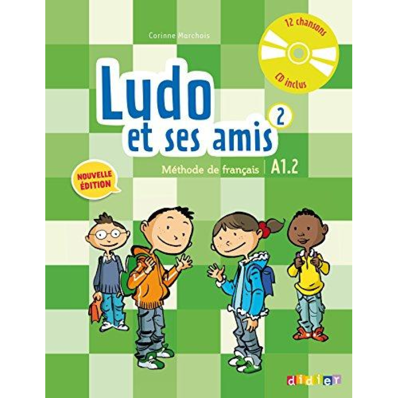 Ludo et ses amis A1.2 Nouvelle Edition 2 Livre eleve + CD audio Ludo et ses amis A1.2 Nouvelle Edition 2 Livre eleve + CD audio