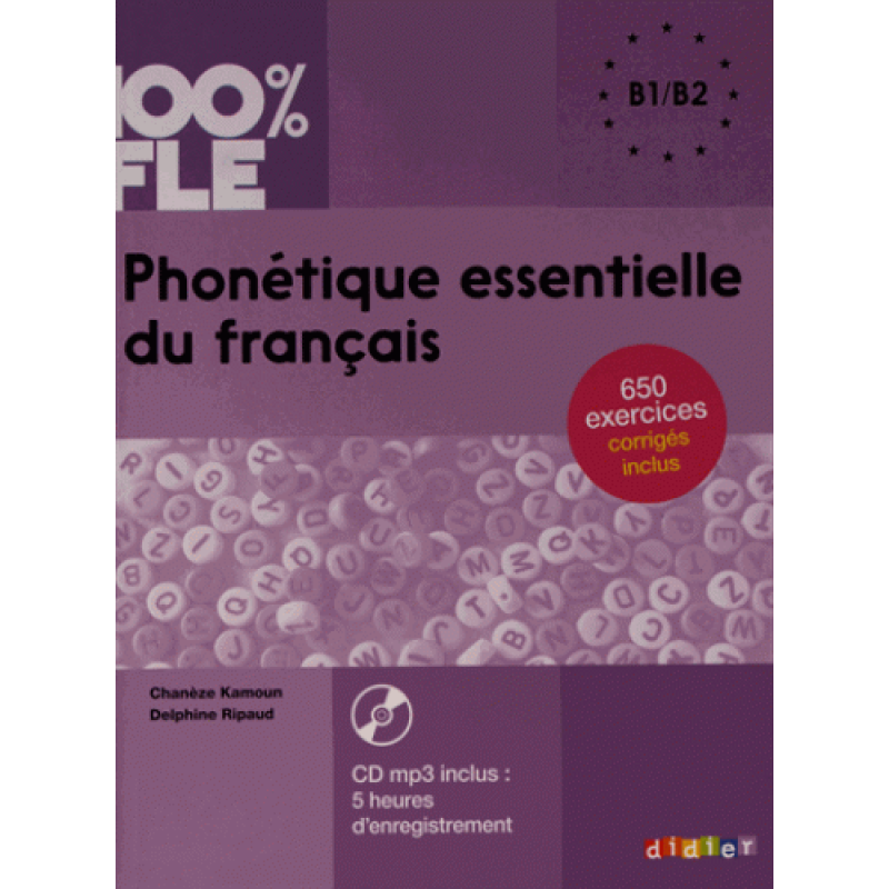 Phonétique Essentielle du Français B1-B2 Livre + Mp3 CD + Corriges Phonétique Essentielle du Français B1-B2 Livre + Mp3 CD + Corriges