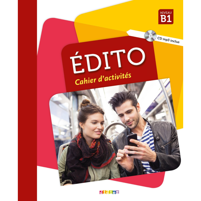 Edito B1 Cahier d'exercices + CD mp3 Edition 2018 Edito B1 Cahier d'exercices + CD mp3 Edition 2018