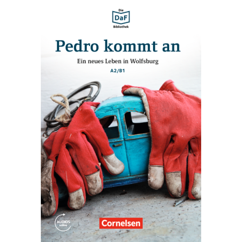 Die DaF-Bibliothek: A2/B1 Pedro kommt an Mit Audios-Online Die DaF-Bibliothek: A2/B1 Pedro kommt an Mit Audios-Online