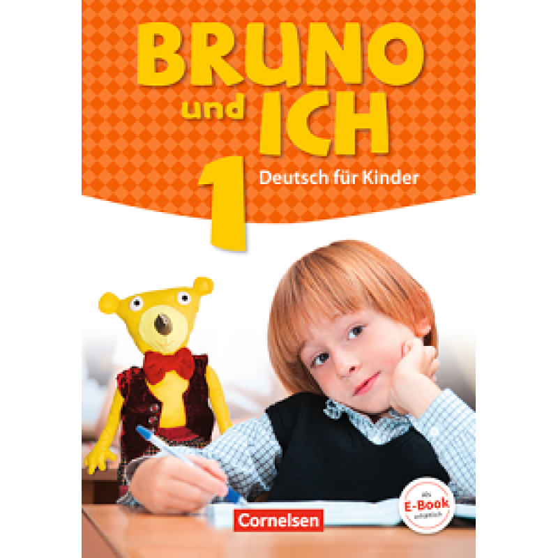 Bruno und ich 1 Schülerbuch mit Audios online Bruno und ich 1 Schülerbuch mit Audios online