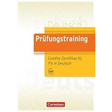 Prufungstraining DaF: Goethe-Zertifikat A2 Fit in Deutsch 2 Übungsbuch mit Lösungen, Audios Online