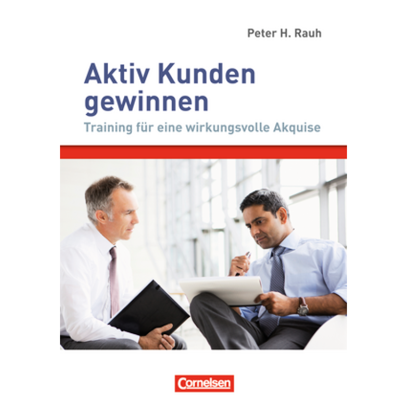 Verkaufskompetenz: Aktiv Kunden gewinnen Verkaufskompetenz: Aktiv Kunden gewinnen