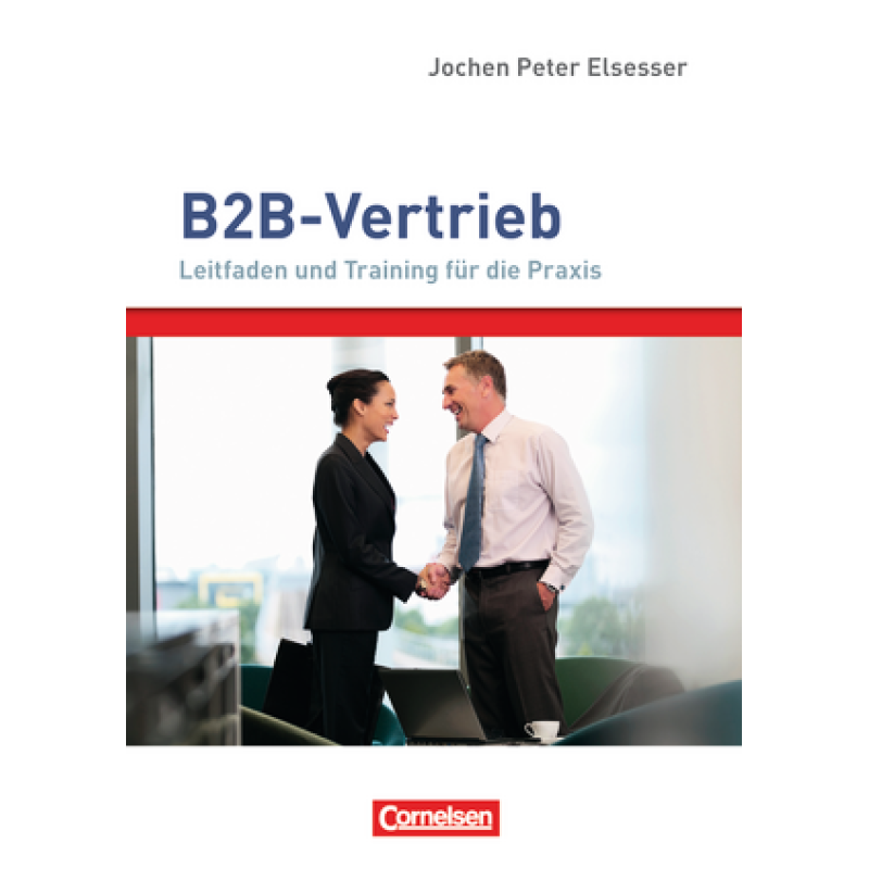 Verkaufskompetenz: B2B-Vertrieb Verkaufskompetenz: B2B-Vertrieb