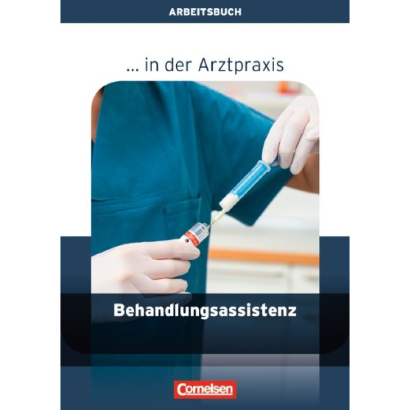 Arztpraxis: Behandlungsassistenz Arbeitsbuch Arztpraxis: Behandlungsassistenz Arbeitsbuch