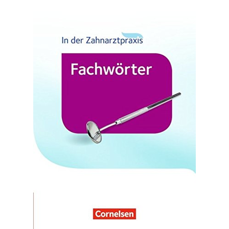 Zahnmedizinische Fachangestellte - Wörterbuch: Fachwörter in der Zahnarztpraxis Zahnmedizinische Fachangestellte - Wörterbuch: Fachwörter in der Zahnarztpraxis