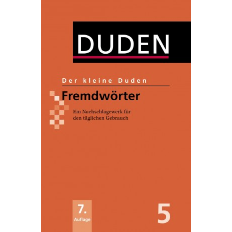 Der kleine Duden - Fremdwörter: Ein Nachschlagewerk für den täglichen Gebrauch Der kleine Duden - Fremdwörter: Ein Nachschlagewerk für den täglichen Gebrauch