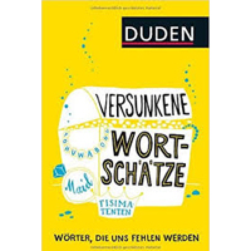 Versunkene Wortschätze: Wörter, die uns fehlen werden Versunkene Wortschätze: Wörter, die uns fehlen werden