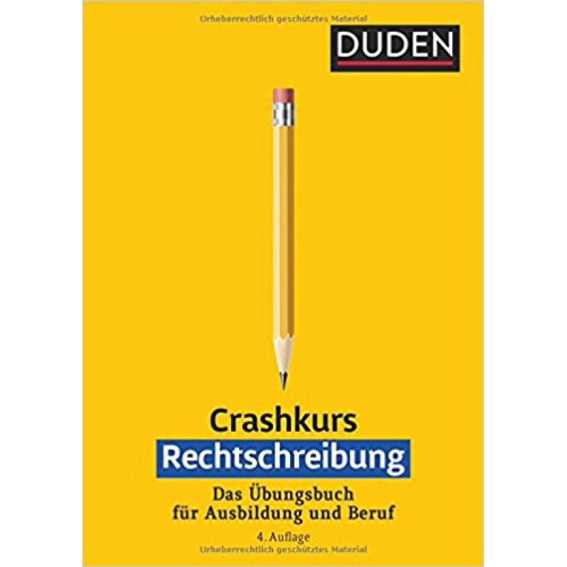Crashkurs Rechtschreibung: Ein Übungsbuch für Ausbildung und Beruf 4.Auflage Crashkurs Rechtschreibung: Ein Übungsbuch für Ausbildung und Beruf 4.Auflage