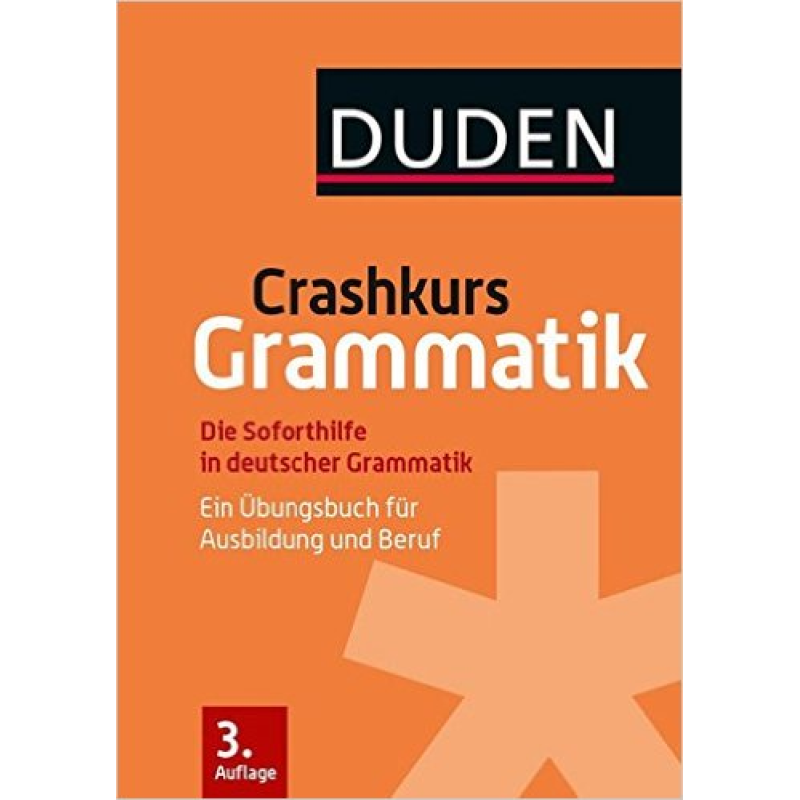 Crashkurs Grammatik: Ein Übungsbuch für Ausbildung und Beruf Crashkurs Grammatik: Ein Übungsbuch für Ausbildung und Beruf
