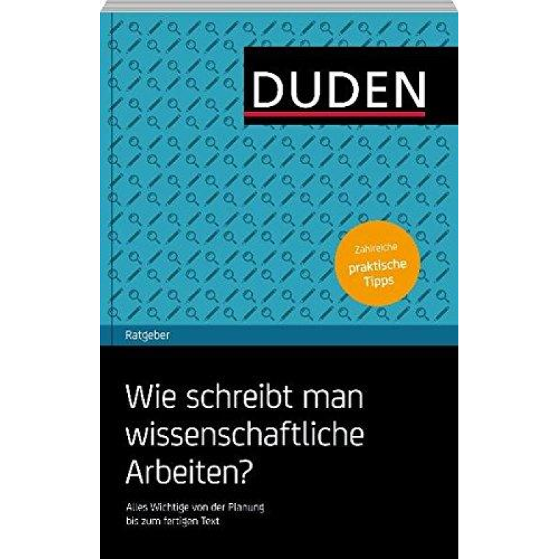 Duden Ratgeber - Wie schreibt man wissenschaftliche Arbeiten?: Alles Wichtige von der Planung Duden Ratgeber - Wie schreibt man wissenschaftliche Arbeiten?: Alles Wichtige von der Planung