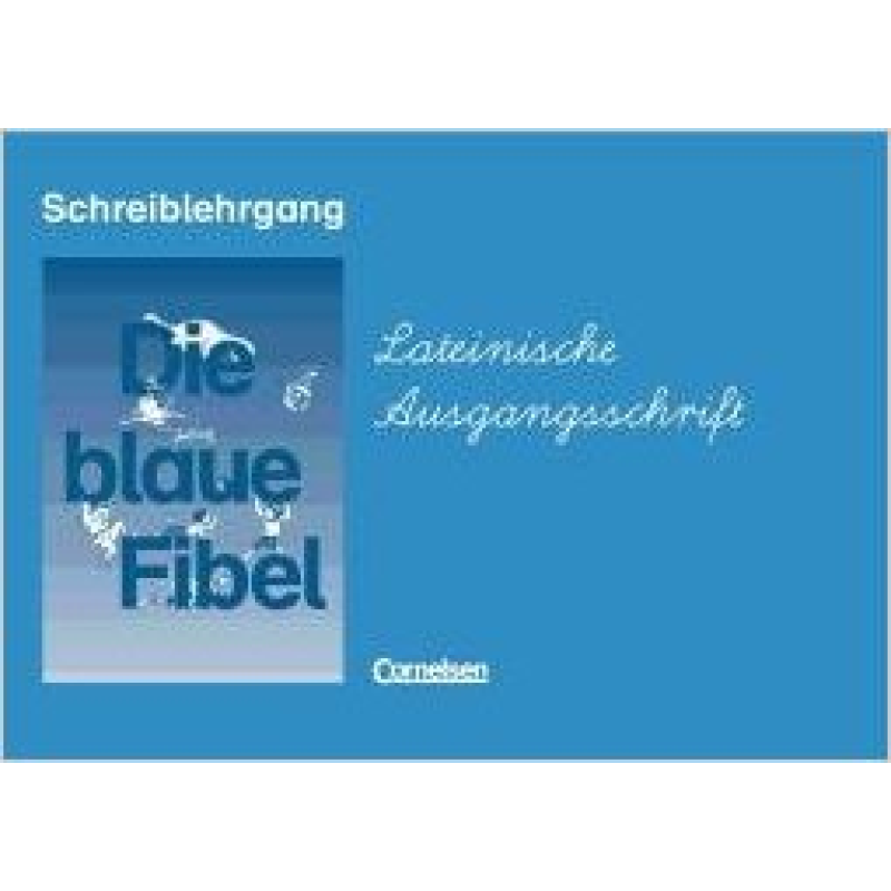 Die Blaue Fibel Schreiblehrgang Lateinische Ausgangsschrift Die Blaue Fibel Schreiblehrgang Lateinische Ausgangsschrift