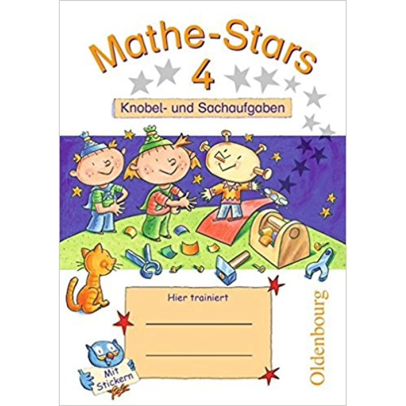 Kleine Mathe-Stars 4 Knobel- und Sachaufgaben Kleine Mathe-Stars 4 Knobel- und Sachaufgaben