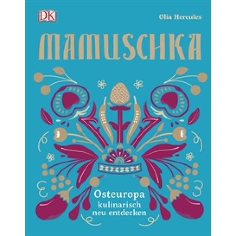 Mamuschka Osteuropa kulinarisch neu entdecken Mamuschka Osteuropa kulinarisch neu entdecken