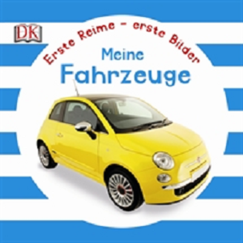 Erste Reime - erste Bilder: Meine Fahrzeuge Erste Reime - erste Bilder: Meine Fahrzeuge