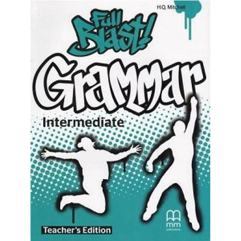 Full Blast! Grammar Intermediate Teacher's Book Full Blast! Grammar Intermediate Teacher's Book