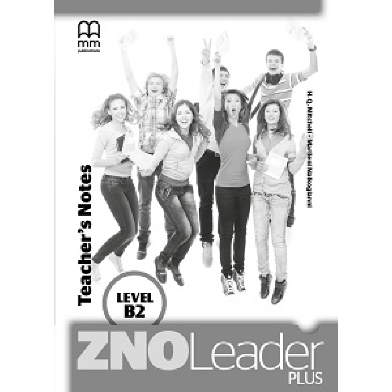 ZNO Leader Plus for Ukraine B2 Teacher's Notes ZNO Leader Plus for Ukraine B2 Teacher's Notes