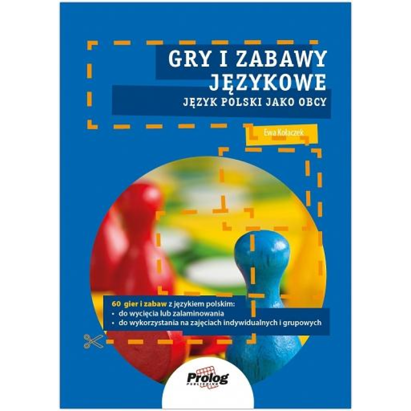 Gry i zabawy językowe. Język polski jako obcy. A0/A1 Gry i zabawy językowe. Język polski jako obcy. A0/A1
