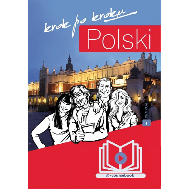 Polski, krok po kroku 1 Podręcznik studenta (e-coursebook) Polski, krok po kroku 1 Podręcznik studenta (e-coursebook)