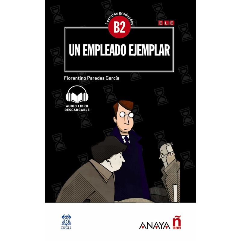 Lecturas Graduadas B2: Un empleado ejemplar + audio descargable Lecturas Graduadas B2: Un empleado ejemplar + audio descargable