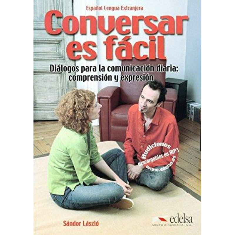 Conversar es Facil Dialogos para la comunicacion diaria:comprension y expresion Conversar es Facil Dialogos para la comunicacion diaria:comprension y expresion