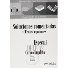 Especial DELE A2 Curso Completo. Soluciones comentadas y transcripciones (Edición 2020)