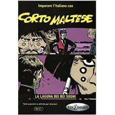 Imparare L'Italiano Con I Fumetti: Corto Maltese - La Laguna Dei Bei Sogni