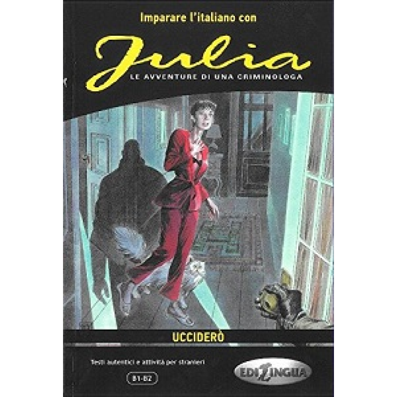 Imparare L'Italiano Con I Fumetti: Julia - Uccidero Imparare L'Italiano Con I Fumetti: Julia - Uccidero