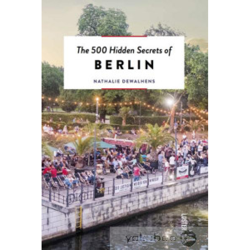 The 500 Hidden Secrets of Berlin The 500 Hidden Secrets of Berlin