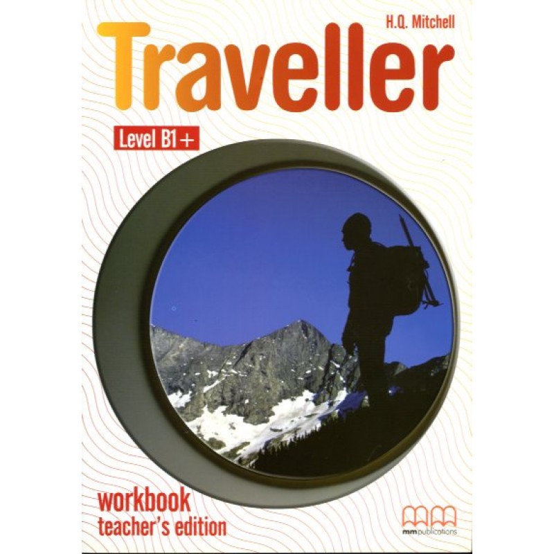 Traveller Level B1+ WB Teacher's Ed. Traveller Level B1+ WB Teacher's Ed.