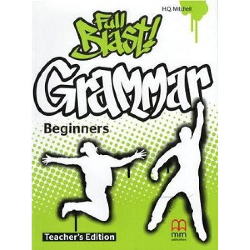 Full Blast! Grammar Beginners Teacher's Book Full Blast! Grammar Beginners Teacher's Book