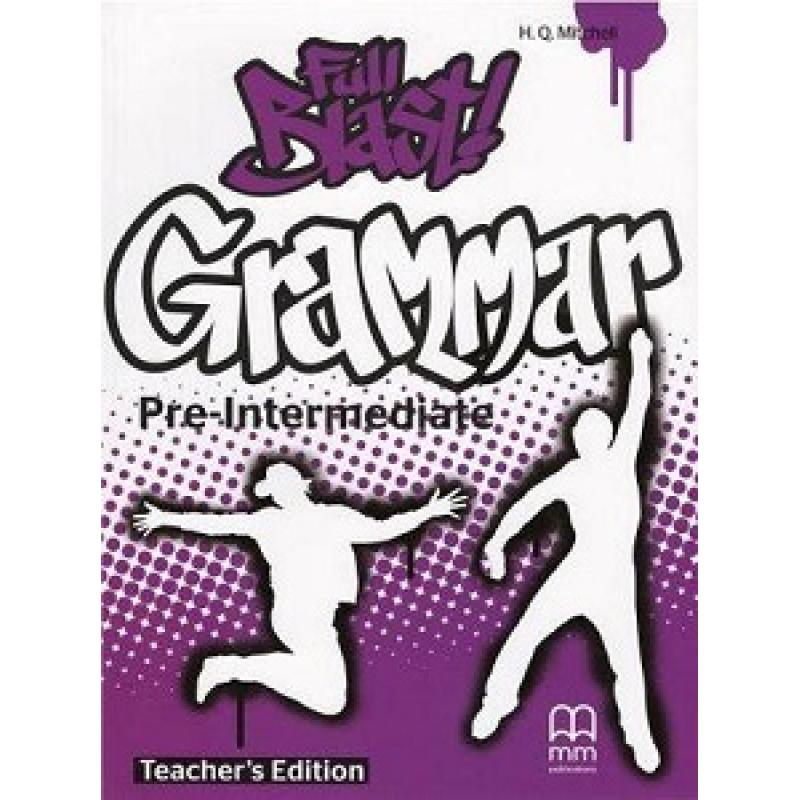 Full Blast! Grammar Pre-Intermediate Teacher's Book Full Blast! Grammar Pre-Intermediate Teacher's Book